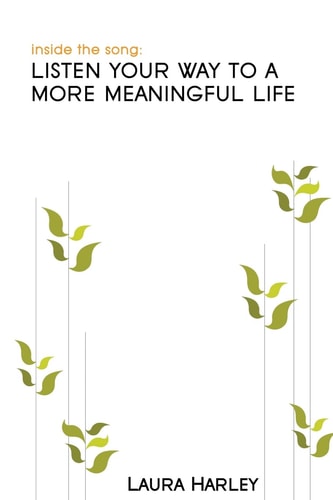 Inside The Song Listen Your Way To A More Meaningful Life