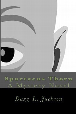 Spartacus Thorn A Mystery Novel