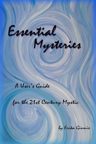 Essential Mysteries A User's Guide for the 21st Century Mystic