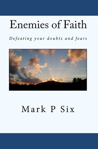 Enemies Of Faith Defeating Your Doubts And Fears