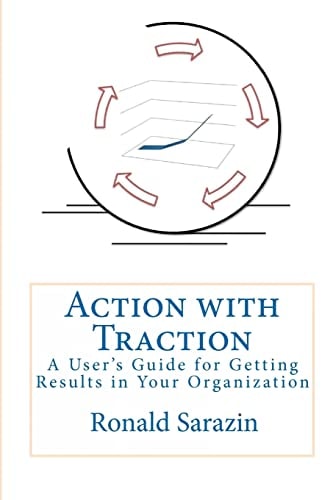Action With Traction A User's Guide For Getting Results In Your Organization
