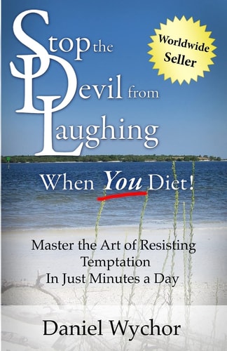 Stop The Devil From Laughing When You Diet Master The Art Of Resisting Temptation In Just Minutes A Day
