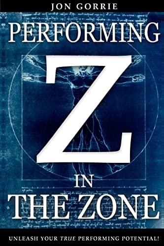 Performing in the Zone Unleash Your True Performing Potential!