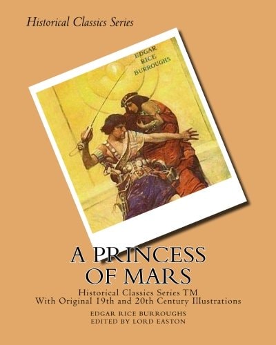 A Princess of Mars (Illustrated Historical Edition - Edited And Foreward by Lord Easton)