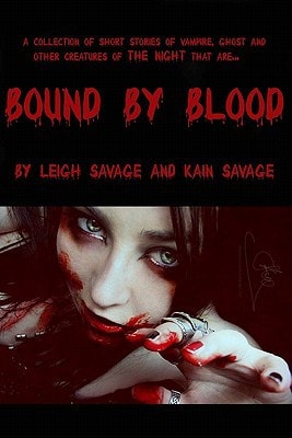 Bound By Blood Collection of Short Stories of Vampire, Ghost and Other Creatures of the Night