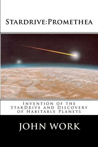 Stardrive Promethea: Invention Of The Stardrive And Discovery Of Habitable Planets