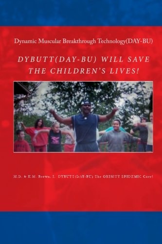 Dynamic Muscular Breakthrough Technology (Dybutt) Dybutt Will Save Our Children's Lives!