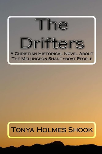 The Drifters A Christian Historical Novel About The Melungeon Shantyboat People