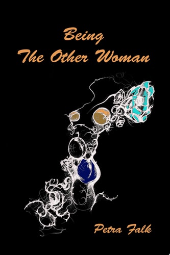 Being The Other Woman The Complete Handbook for Every Woman in Love with a Married Man