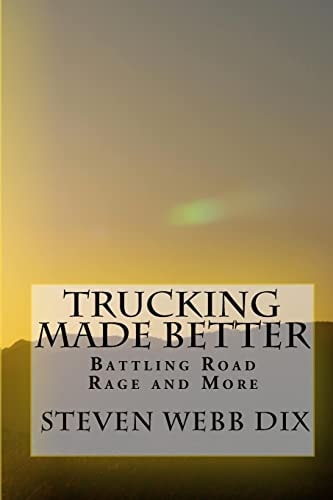 Trucking Made Better Battling Road Rage and More