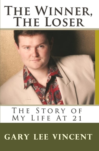The Winner, The Loser The Story of My Life At 21