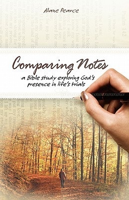 Comparing Notes A Bible Study Exploring God's Presence in Life's Trials