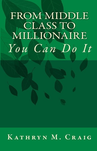 From MIDDLE CLASS to MILLIONAIRE You Can Do It