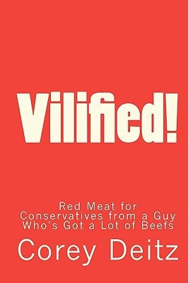 Vilified! Red Meat for Conservatives from a Guy Who's Got a Lot of Beefs