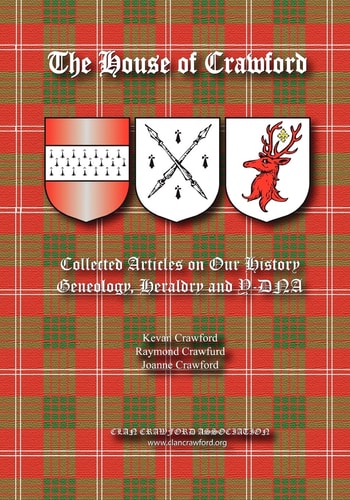 The House of Crawford Collected Articles on Our History, Genealogy, Heraldry and Y-DNA