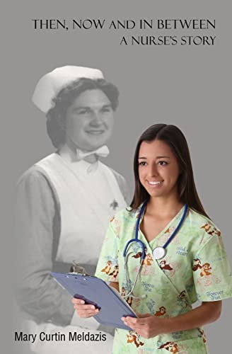 Then, Now and In Between - A Nurse's Story