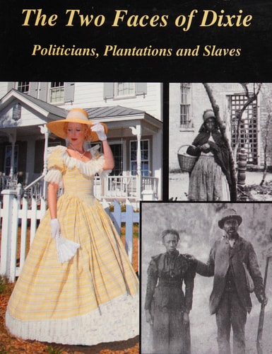The Two Faces of Dixie Politicians, Plantations and Slaves