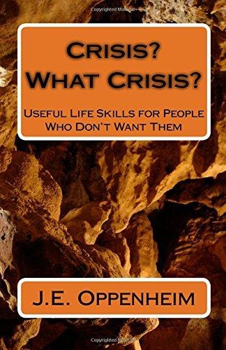 Crisis? What Crisis? Useful Life Skills for People Who Don't Want Them