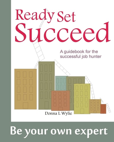 Ready-Set-Succeed A Guidebook for the Successful Job Hunter