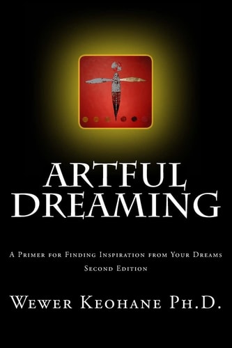 Artful Dreaming A Primer for Finding Inspiration from Your Dreams