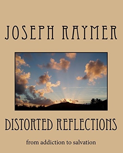 Distorted Reflections From Addiction to Salvation