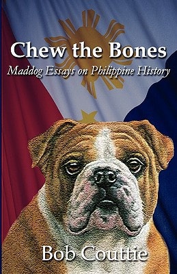 Chew the Bones Maddog Essays on Philippine History