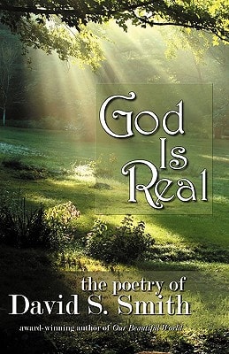 God Is Real The Poetry of David S. Smith