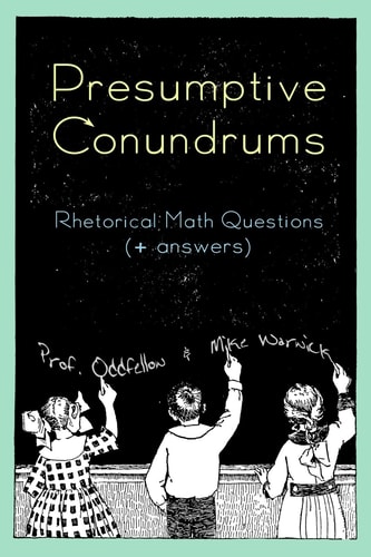Presumptive Conundrums Rhetorical Math Questions + Answers
