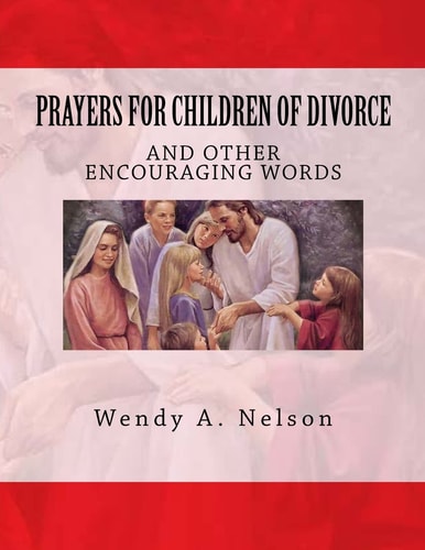 Prayers for Children of Divorce And Other Encouraging Words