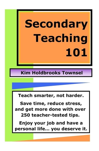Secondary Teaching 101 Teach Smarter, Not Harder.