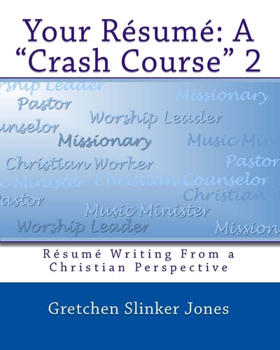 Your Resume A Crash Course II: Resume Writing From a Christian Perspective