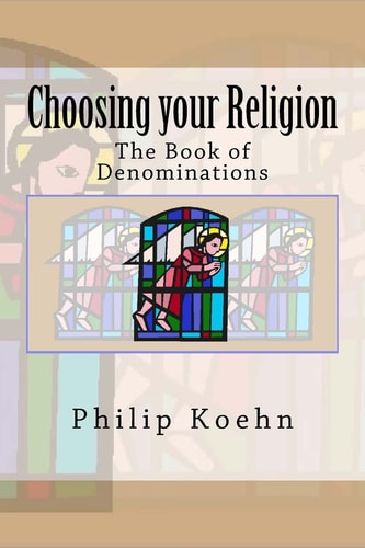 Choosing Your Religion The Book of Denominations