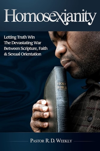 Homosexianity Letting Truth Win the Devastating War Between Scripture, Faith and Sexual Orientation