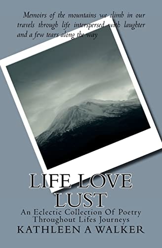 Life Love Lust An Eclectic Collection Of Poetry Throughout Life's Journeys