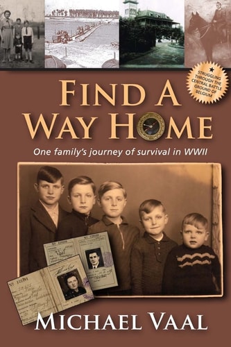Find a Way Home One Family's Journey of Survival in WWII