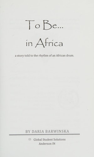 To Be...in Africa A Story Told to the Rhythm of an African Drum.
