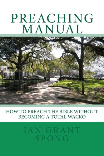 Preaching Manual How to Preach the Bible Without Becoming a Total Wacko