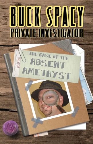 Buck Spacy Private Investigator The Case of the Absent Amethyst
