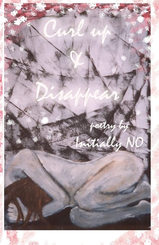 Curl Up and Disappear Poetry