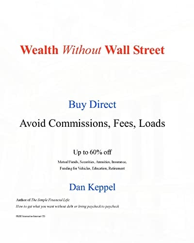 Wealth Without Wall Street Buy Direct -- Avoid the Commissions, Fees, Loads