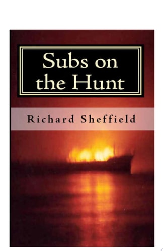 Subs on the Hunt The 40 Greatest U. S. Submarine War Patrols of World War Two