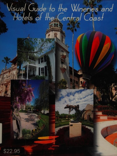 Visual Guide to the Wineries and Hotels of the Central Coast With the Photography of John Crippen