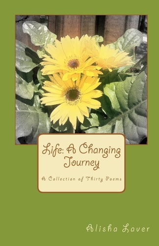 Life: A Changing Journey A Collection of Thirty Poems
