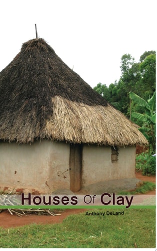 Houses of Clay A White Boy's Adventure in Africa