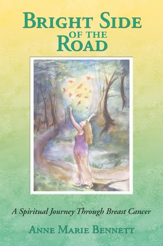Bright Side of the Road A Spiritual Journey Through Breast Cancer