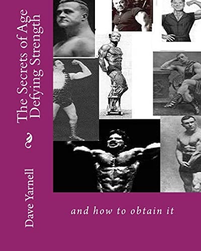 The Secrets of Age Defying Strength And How to Obtain It