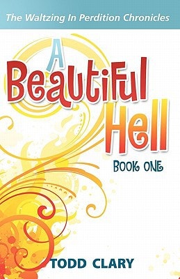 A Beautiful Hell Book One of The Waltzing In Perdition Chronicles