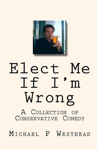 Elect Me If I'm Wrong A Collection of Conservative Comedy