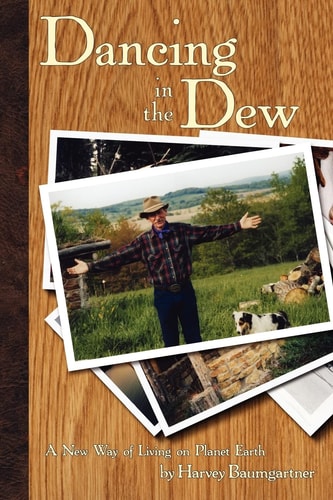 Dancing in the Dew A New Way of Living on Planet Earth