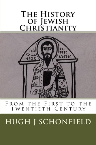 The History of Jewish Christianity From the First to the Twentieth Century